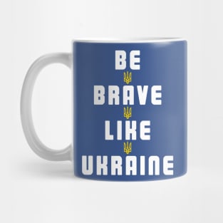 Be Brave Like Ukraine Mug